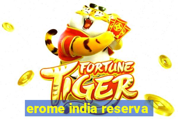 erome india reserva